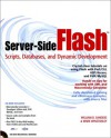 Server Side Flash Scripts, Databases, And Dynamic Development - William B. Sanders