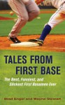 Tales from First Base: The Best, Funniest, and Slickest First Basemen Ever - Brad Engel, Wayne Stewart