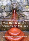 The Red and White Springs of Avalon - Nicholas R Mann