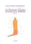 Archetypy islamu - Ewa Machut Mendecka