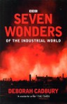 Seven Wonders of the Industrial World - Deborah Cadbury