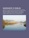 Naissance Dublin: Oscar Wilde, Bram Stoker, Jonathan Swift, George Berkeley, James Joyce, Bertie Ahern, Maureen O'Hara, Sin Ad O'Connor - Source Wikipedia