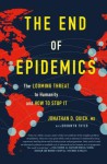 The End of Epidemics: The Looming Threat to Humanity and How to Stop It - Bronwyn Fryer, Jonathan D. Quick