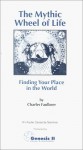 The Mythic Wheel of Life: Finding Your Place in the World - Charles Faulkner