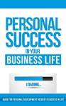 Personal Success In Your Business Life: Guide For Personal Development Needed To Succeed In Life: Success Books, Personal Finance, Success Principles - Eric L, Personal Success, Business, Success