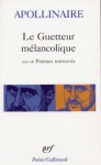 Le Guetteur mélancolique, suivi de Poèmes retrouvés - Guillaume Apollinaire
