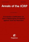 Icrp Publication 74: Conversion Coefficients for Use in Radiological Protection Against External Radiation: Annals of the Icrp Volume 26/3 - ICRP Publishing, International Commission on Radiation Un, Ed Icrp Staff