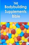 The Bodybuilding Supplements Bible - Samuel Jones