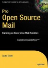 Pro Open Source Mail: Building An Enterprise Mail Solution (Pro) - Curtis Smith