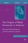 The Origins of Black Humanism in America: Reverend Ethelred Brown and the Unitarian Church - Juan M. Floyd-Thomas