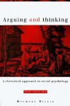 Arguing and Thinking: A Rhetorical Approach to Social Psychology - Michael Billig