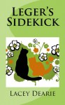 Leger's Sidekick (The Leger Cat Sleuth Mysteries Series Book 7) - Lacey Dearie