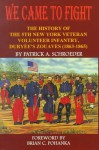 We Came to Fight: The History of the 5th New York Veteran Volunteer Infantry Duryee's Zouaves (1863-1865) - Patrick A. Schroeder, Brian C. Pohanka