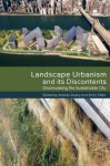 Landscape Urbanism and its Discontents: Dissimulating the Sustainable City - Andrés Duany, Emily Talen