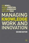 Managing Knowledge Work and Innovation, 2nd Edition - Sue Newell, Harry Scarbrough, Maxine Robertson, Jacky Swan