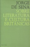 Sobre Literatura e Cultura Britânicas - Jorge de Sena