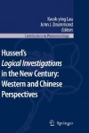 Husserl S Logical Investigations in the New Century: Western and Chinese Perspectives - Kwok-Ying Lau