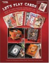 Let's Play Cards: How To Turn Playing Cards Into Art - Barbara Finwall, Leisure Arts, Nancy Javier, Jerilyn Clements