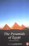 The Pyramids of Egypt: Revised Edition (Penguin archaeology) - I. E. S. Edwards