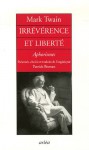 Irrévérence Et Liberté: Aphorismes - Mark Twain