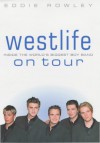 WESTLIFE ON TOUR: INSIDE THE WORLD'S BIGGEST BOY BAND - Eddie Rowley