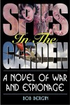 Spies in the Garden: A Novel of War and Espionage - Bob Bergin