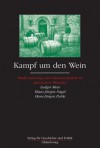 Kampf Um Den Wein: Modernisierung Und Interessenpolitik Im Spanischen Weinbau Rioja, Navarra Und Katalonien 1860-1940 - Ludger Mees, Klaus-Jurgen Nagel, Hans-Jürgen Puhle