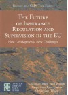 The Future of Insurance Regulation and Supervision in the EU: New Developments, New Challenges - Johan Van Der Ende, Rym Ayadi, Christopher Obrien