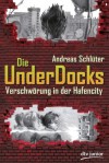 Verschwörung in der Hafencity Die UnderDocks (German Edition) - Andreas Schlüter, Yannik Lüdemann