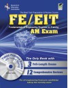 FE - EIT: AM (Engineer in Training Exam) w/CD-ROM (Engineering (FE/EiT) Test Preparation) - N. U. Ahmed, A. Al-Khafaji, S. Balachandran, John M. Cimbala, L. Friel, V. Gerez, T. Huddleston, R. A. Ibrahim, A. K. Kaw, S. Malasri, M. R. Muller, Jonathan Ottenstein, E. Ozokwelu, Y. K. Purandare, Randall Raus M.S., G. Ray, N. E. Rikli, J. W. Samples, L. Simonson, Engine