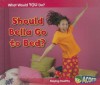 Should Bella Go to Bed?: Staying Healthy - Rebecca Rissman