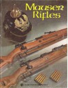 Mauser Rifles: An American Rifleman Reprint - Ludwig Olson, M. D. Waite, Dennis Riordan, Thomas E. Wessel, E. J. Hoffschmidt