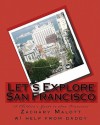 Let's Explore San Francisco - Zachary Malott