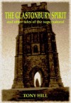 The Glastonbury Spirit and other tales of the supernatural - Tony Hill