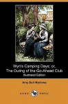 Wyn's Camping Days; Or, the Outing of the Go-Ahead Club (Illustrated Edition) - Amy Bell Marlowe