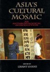 Asia's Cultural Mosaic: An Anthropological Introduction - Grant Evans