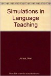 Simulations in Language Teaching - Ken Jones