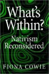 What's Within?: Nativism Reconsidered - Fiona Cowie