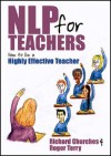 NLP for Teachers: How to Be a Highly Effective Teacher - Roger Terry