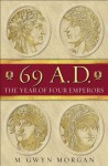 69 AD: The Year of Four Emperors - Gwyn Morgan