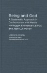 Being and God: A Systematic Approach in Confrontation with Martin Heidegger, Emmanuel Levinas, and Jean-Luc Marion - Lorenz B. Puntel, Alan White