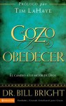 El Gozo de Obedecer: El Camino a Lo Mejor de Dios - Bill Bright, Tim LaHaye