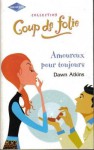 Amoureux pour toujours (harlequin Coup de folie, #22) - Dawn Atkins