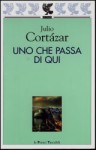 Uno che passa di qui - Julio Cortázar, Flaviarosa Nicoletti Rossini