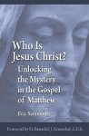 Who Is Jesus the Christ?: Unlocking the Mystery in the Gospel of Matthew - Eric Sammons, Benedict J. Groeschel