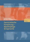 Feministische Forschung Nachhaltige Einspruche - Kathrin Heinz, Barbara Thiessen