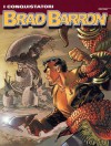 Brad Barron n. 4: I conquistatori - Tito Faraci, Giovanni Bruzzo, Fabio Celoni