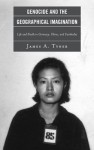 Genocide and the Geographical Imagination: Life and Death in Germany, China, and Cambodia - James Tyner