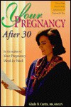 Your Pregnancy After 30 - Glade B. Curtis