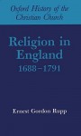 Religion in England 1688-1791 (Ohcc) - Ernest Gordon Rupp